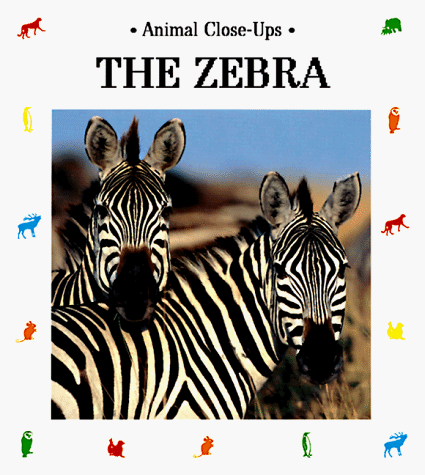 Stock image for The Zebra: Striped Horse (Animal Close-Ups) for sale by SecondSale