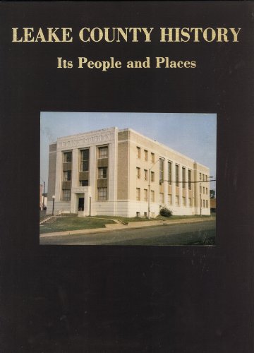 The history of Leake County, Mississippi: Its people and places (9780881070279) by Mac Spence; Louise Spence