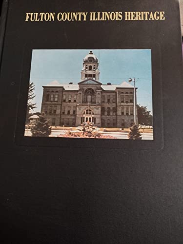 Stock image for Fulton County Heritage (Illinois) for sale by Crossroad Books