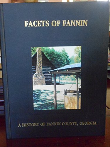 Stock image for Facets of Fannin: A History of Fannin County, Georgia for sale by Doc O'Connor