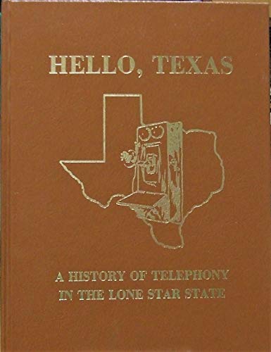 Beispielbild fr HELLO, TEXAS: A HISTORY OF TELEPHONY IN THE LONE STAR STATE zum Verkauf von David H. Gerber Books (gerberbooks)