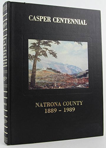 Beispielbild fr History of Casper and Natrona County, Wyoming, 1889-1989 zum Verkauf von Inside the Covers