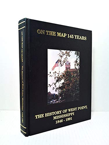 Stock image for On the map 145 years: The history of West Point, Mississippi, 1846-1991 for sale by ThriftBooks-Dallas