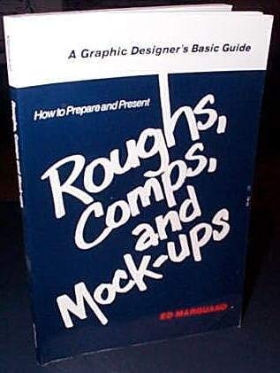 Stock image for HOW TO PREPARE AND PRESENT ROUGHS, COMPS, AND MOCK-UPS A Graphic Designer's Basic Guide for sale by Gibson's Books