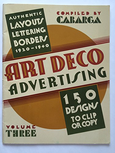 Art Deco Advertising - Vol. 3: Authentic Layouts, Lettering and Border Designs to Clip or Copy