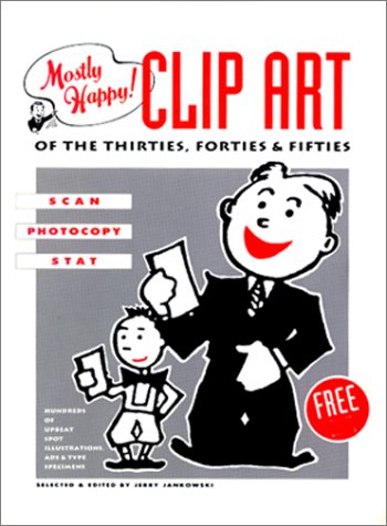 Beispielbild fr Mostly Happy! Clip Art of the Thirties, Forties & Fifties: Scan, Photocopy, Stat zum Verkauf von ThriftBooks-Dallas