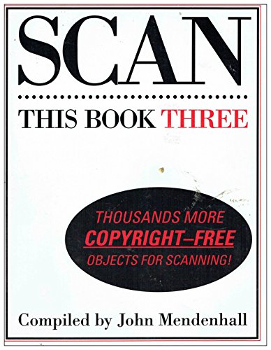 Stock image for Scan This Book Three: Thousands More Copyright-Free Objects for Scanning for sale by ThriftBooks-Dallas