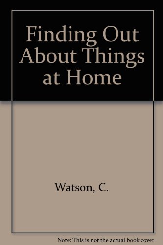 Finding Out About Things at Home (9780881100211) by Watson, C.