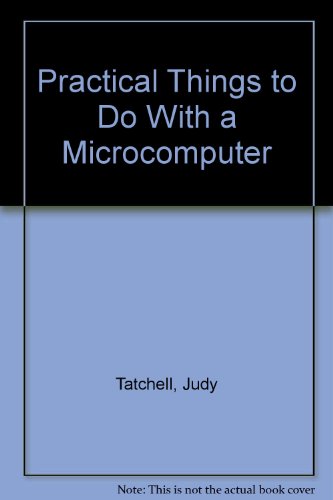 Practical Things to Do With a Microcomputer (9780881101409) by Tatchell, Judy