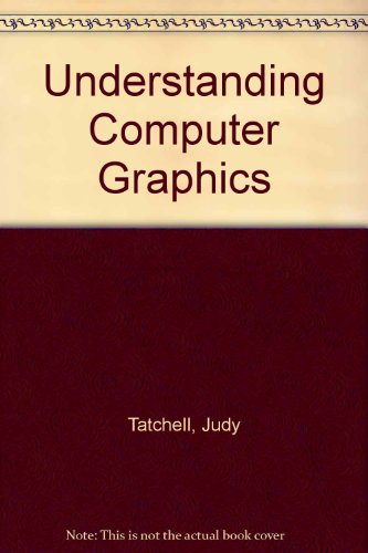 Understanding Computer Graphics (9780881101638) by Tatchell, Judy; Howarth, Les
