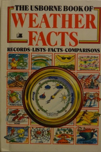 The Usborne Book of Weather Facts: Records-Lists-Facts-Comparisons (Facts and Lists Ser.) (9780881102413) by Ganeri, Anita