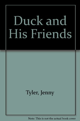 Duck and His Friends (9780881103267) by Tyler, Jenny; Cartwright, Stephen; Amery, Heather