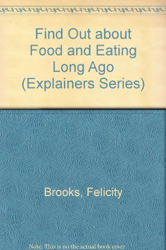 Beispielbild fr Living Long Ago: Food and Eating (Usborne Explainers) zum Verkauf von Booksavers of MD