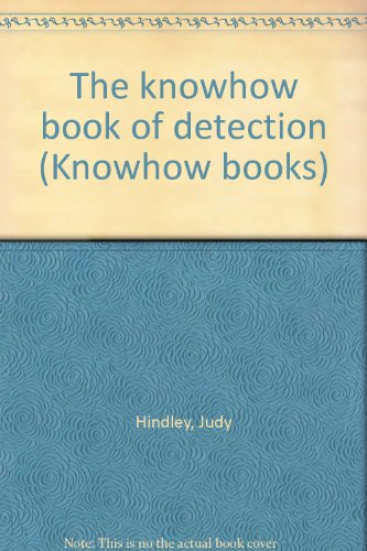 The knowhow book of detection (Knowhow books) (9780881104899) by Hindley, Judy