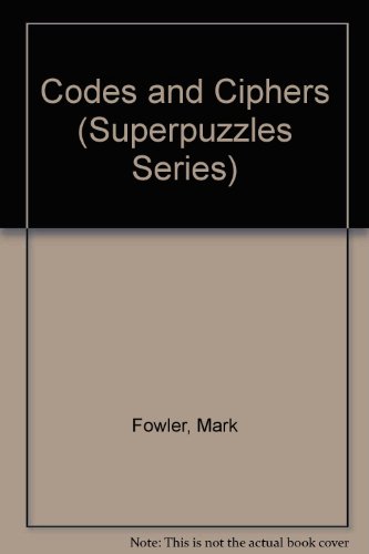 Codes & Ciphers/Usborne Superpuzzles, Advanced Level (Superpuzzles Series) (9780881105261) by Fowler, Mark