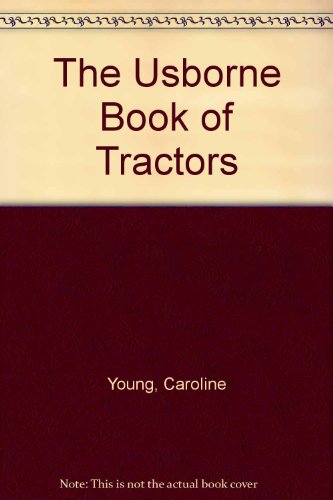 The Usborne Book of Tractors (9780881105537) by Caroline Young; Chris Lyon; Teri Gower