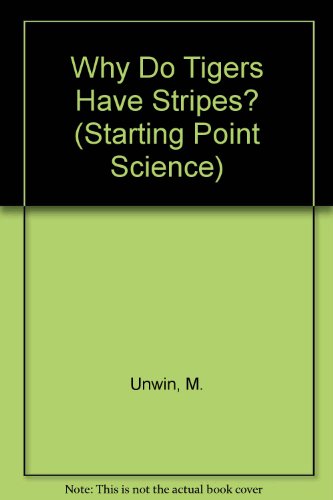 Why Do Tigers Have Stripes? (Usbornes Starting Point Science) (9780881106251) by Unwin, M.