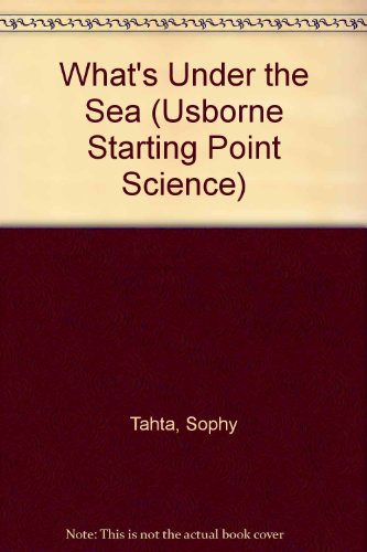 What's Under the Sea (Usborne Starting Point Science) (9780881106633) by Tahta, Sophy