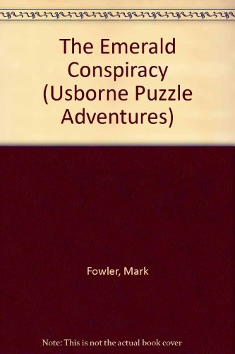 The Emerald Conspiracy (Usborne Puzzle Adventures) (9780881106640) by Fowler, Mark