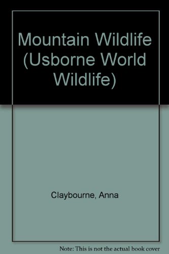 Mountain Wildlife (Usborne World Wildlife) (9780881106831) by Claybourne, Anna; Cunningham, Antonia