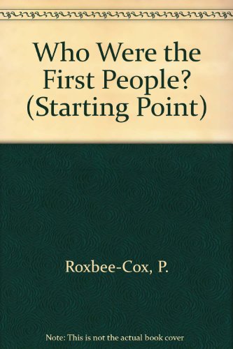 Who Were the First People (Starting Point History Series) (9780881107302) by Cox, Phil Roxbee; Reid, Struan