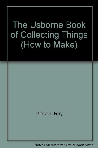 Collecting Things (How to Make Series) (9780881107746) by Needham, Kate