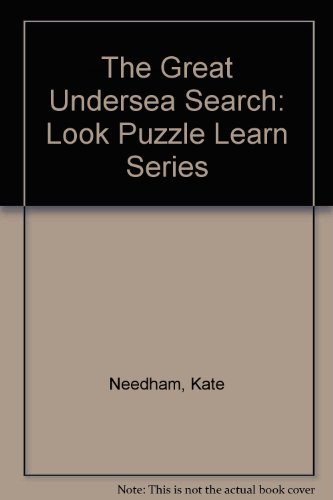 The Great Undersea Search (Look, Puzzle, Learn Series) (9780881108200) by Needham, Kate