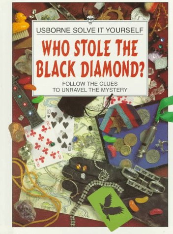 Stock image for Who Stole the Black Diamond? (Usborne Solve It Yourself Series) for sale by Booksavers of MD