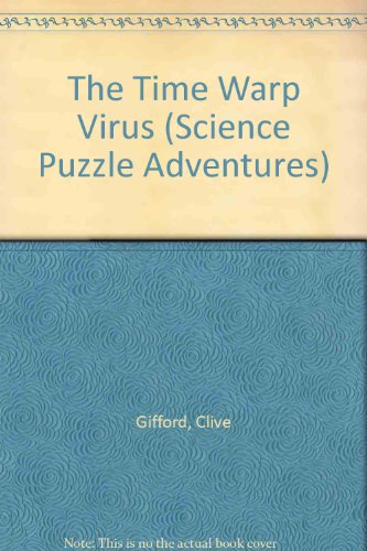 The Time Warp Virus (Science Puzzle Adventures Series) (9780881109085) by Gifford, Clive