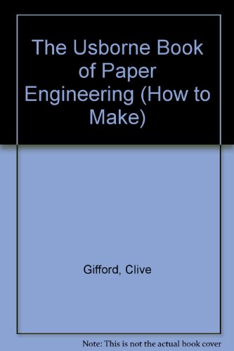 The Usborne Book of Paper Engineering (How to Make Series) (9780881109399) by Gifford, Clive