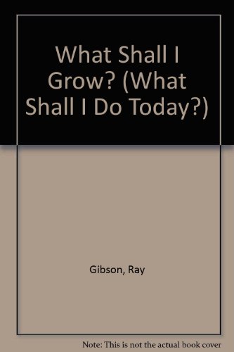 Stock image for What Shall I Grow? for sale by Better World Books