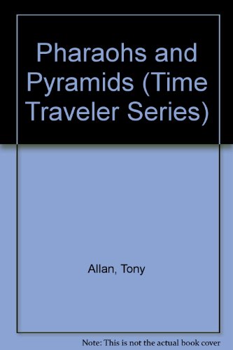 Pharaohs and Pyramids (Time Traveler Series) (9780881109788) by Allan, Tony; Wingate, Philippa