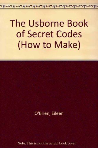 Beispielbild fr The Usborne Book of Secret Codes (How to Make) zum Verkauf von More Than Words