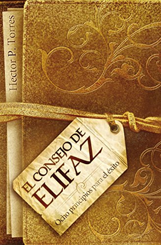 El Consejo De Elifaz/ The Counsel fo Eliphaz (Spanish Edition) (9780881130201) by Torres, Hector