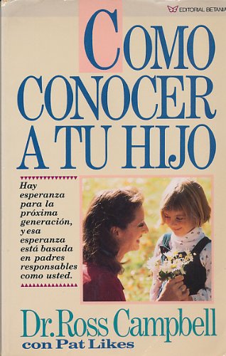 Como Conocer a Tu Hijo (Spanish Edition) (9780881130447) by Campbell, Ross