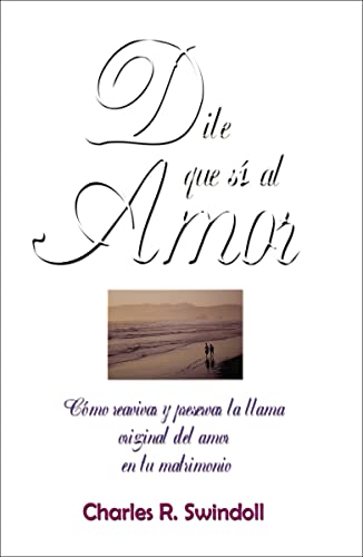 Dile Que SÃ­ Al Amor (9780881130478) by Swindoll, Charles R.