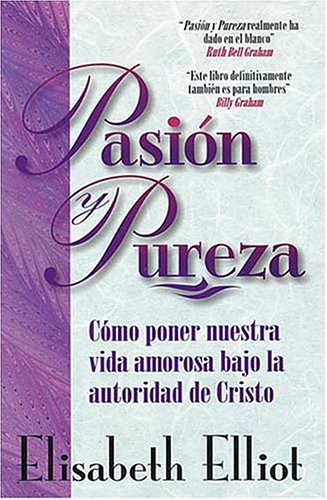 PasiÃ³n Y Pureza (9780881130621) by Elliot, Elisabeth