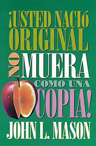 Usted Nacio Original, No Muera Como Una Copia!-You're Born an Original, Don't Die a Copy! In spanish