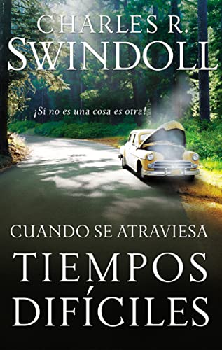 Cuando se atraviesa tiempos difÃ­ciles: Â¡Si no es una cosa es otra! (Spanish Edition) (9780881132021) by Swindoll, Charles R.