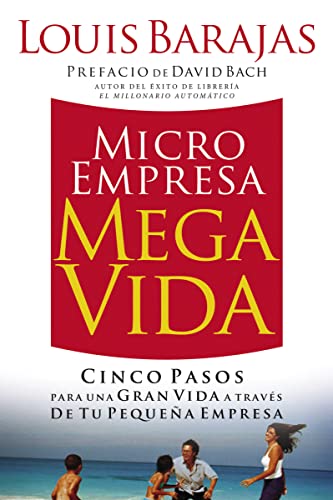 Stock image for Microempresa, Megavida: Cinco Pasos Para una Gran Vida A Traves de Tu Pequena Empresa: Cinco Pasos Para Una Gran Vida A Traves De Tu Pequena Empresa / Small Business, Big Life for sale by Chiron Media