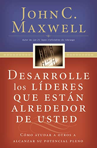 Stock image for Desarrolle Los Lderes Que Están Alrededor de Usted: C mo Ayudar a Otros a Alcanzar Su Potencial Pleno = Developing the Leaders Around You for sale by ThriftBooks-Dallas