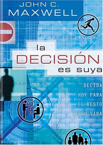 Stock image for La Decision Es Suya / The Choice Is Yours: Decisiones De Hoy Para El Resto De Vida (Spanish Edition) for sale by Front Cover Books