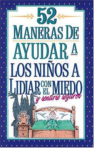 52 Maneras De Ayudar A Los NiÃ±os A Lidiar Con El Miedo Y Sentirse Seguros (9780881133547) by Dargatz, Jan