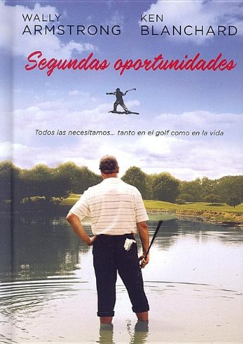 Beispielbild fr Segundas Oportunidades: Todos Las Necesitamos. Tanto En Golf Como En La Vida (Spanish Edition) zum Verkauf von Half Price Books Inc.