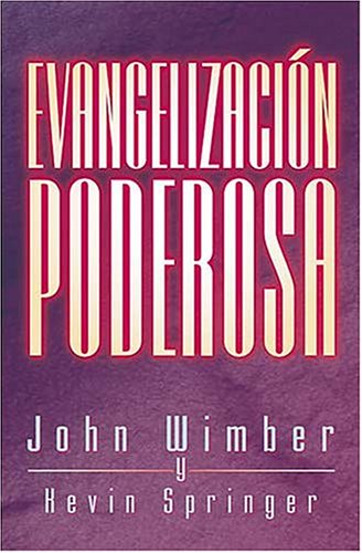 EvangelizaciÃ³n Poderosa (9780881134926) by Wimber, John; Springer, Kevin