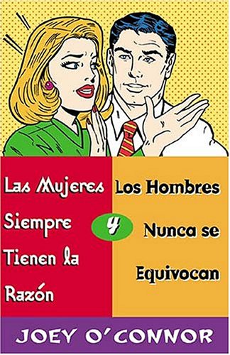 Stock image for Las Mujeres Siempre Tienen La Raz n Y Los Hombres Nunca Se Equivocan for sale by Half Price Books Inc.