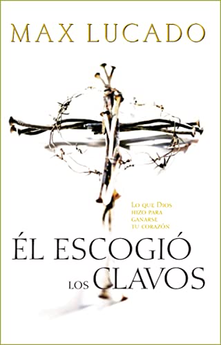 Beispielbild fr El Escogi? Los Clavos Lo Que Dios Hizo Para Ganarse Tu Coraz?n zum Verkauf von SecondSale