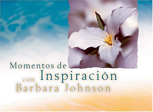 Imagen de archivo de Momentos de Inspiracion Con Barbara Johnson a la venta por ThriftBooks-Atlanta