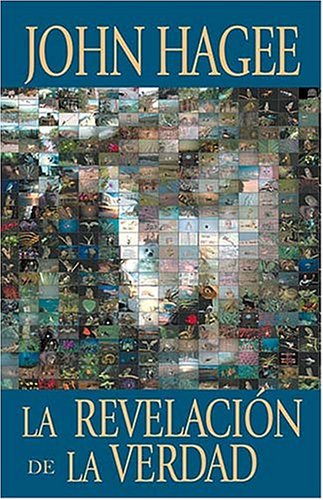 La RevelaciÃ³n De La Verdad Un Mosaico Del Plan De Dios Para El Hombre (9780881136418) by Hagee, John