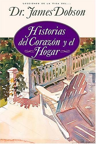 Historias Del CorazÃ³n Y El Hogar (9780881136425) by Dobson, Dr. James; Dobson, James